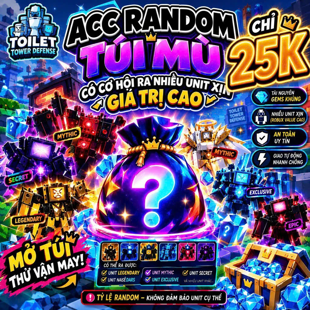 acc 25K túi mù random Toilet Tower Defense (TTD)